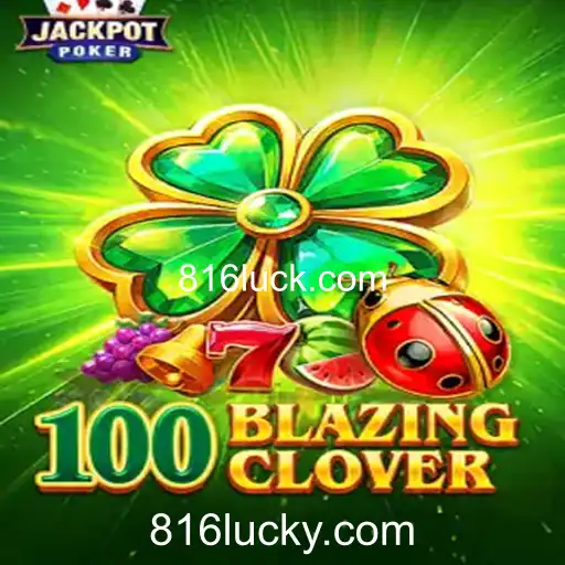 100BlazingClover: Descubra o Novo Fenômeno dos Jogos